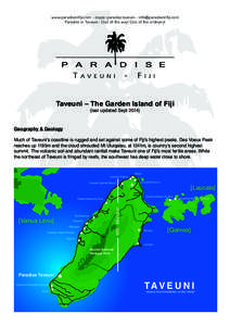 www.paradiseinf iji.com - skype: paradise.taveuni - info@paradiseinf iji.com Paradise in Taveuni : Out of the way! Out of the ordinar y! Taveuni – The Garden Island of Fiji (last updated Sept 2014)