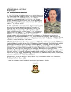 LTC MICHAEL S. HATFIELD Commander 49th Missile Defense Battalion In 1992, LTC Michael S. Hatfield enlisted into the United States Army as a 91B combat medic. Initially, he served in the U.S. Army Reserve st