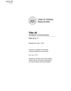 Title 40 Protection of Environment Parts 64 to 71 Revised as of July 1, 2011  Containing a codification of documents