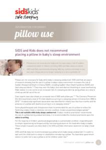 INFORMATION STATEMENT  pillow use SIDS and Kids does not recommend placing a pillow in baby’s sleep environment •