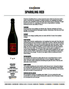 SPARKLING RED Chandon’s Sparkling Red is a unique seasonal cuvée crafted for wine lovers with a sense of discovery and adventure. A winery-exclusive, our Sparkling Red marries the grace and complexity of Pinot Noir wi