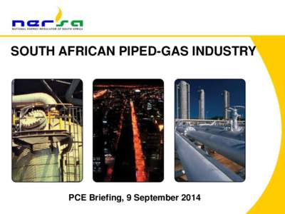 SOUTH AFRICAN PIPED-GAS INDUSTRY  PCE Briefing, 9 September 2014 2