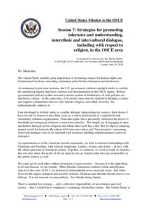 United States Mission to the OSCE  Session 7: Strategies for promoting tolerance and understanding, interethnic and intercultural dialogue, including with respect to