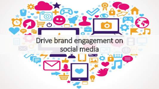 1  Drive brand engagement on social media  2