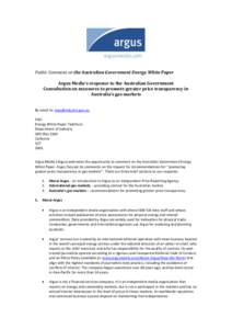 Public Comment on the Australian Government Energy White Paper Argus Media’s response to the Australian Government Consultation on measures to promote greater price transparency in Australia’s gas markets By email to