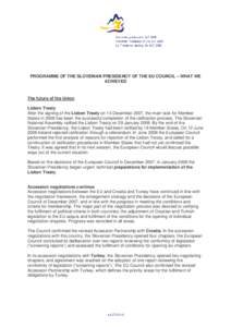 PROGRAMME OF THE SLOVENIAN PRESIDENCY OF THE EU COUNCIL – WHAT WE ACHIEVED The future of the Union Lisbon Treaty After the signing of the Lisbon Treaty on 13 December 2007, the main task for Member