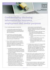 Explanatory guidance  Confidentiality: disclosing information for insurance, employment and similar purposes 1	 In our Confidentiality guidance, we advise that: