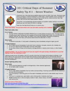 101 Critical Days of Summer Safety Tip #11 – Severe Weather Americans live in the most severe weather-prone country on Earth. Each year, Americans cope with an average of 10,000 thunderstorms, 5,000 floods, 1,000 torna