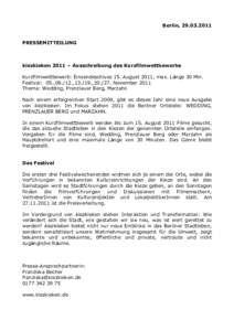 Berlin, PRESSEMITTEILUNG kiezkieken 2011 – Ausschreibung des Kurzfilmwettbewerbs Kurzfilmwettbewerb: Einsendeschluss 15. August 2011, max. Länge 30 Min. Festival: 05.,06./12.,13./19.,November 2011