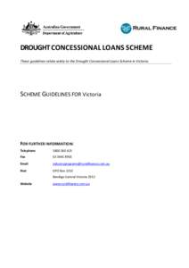 [Insert Australian Government crest]  DROUGHT CONCESSIONAL LOANS SCHEME These guidelines relate solely to the Drought Concessional Loans Scheme in Victoria.  SCHEME GUIDELINES FOR Victoria