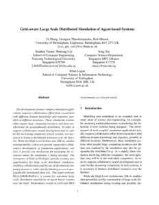 Grid-aware Large Scale Distributed Simulation of Agent-based Systems Yi Zhang, Georgios Theodoropoulos, Rob Minson University of Birmingham, Edgbaston, Birmingham, B15 2TT, UK {yxz, gkt, rzm}@cs.bham.ac.uk Yong Xie Compu