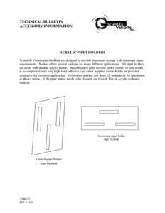 TECHNICAL BULLETIN ACCESSORY INFORMATION ACRYLIC PIPET HOLDERS Scientific Visions pipet holders are designed to provide maximum storage with minimum space requirements. NuAire offers several varieties for many different 