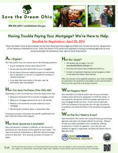 Having Trouble Paying Your Mortgage? We’re Here to Help. Deadline for Registrations April 30, 2014 Save the Dream Ohio is administered by the Ohio Housing Finance Agency (OHFA) and funded by the U.S. Department of the 