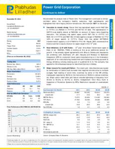 Power Grid Corporation  We attended the analyst meet of Power Grid. The management continued to remain confident about the company’s healthy execution, high capitalization and highlighted that risk of equity dilutio