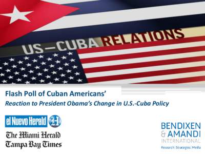 Flash Poll of Cuban Americans’ Reaction to President Obama’s Change in U.S.-Cuba Policy 2  Methodology