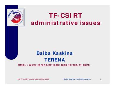 TF-CSIRT  administrative issues Baiba Kaskina TERENA