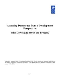 Assessing Democracy from a Development Perspective: Who Drives and Owns the Process? Prepared by Joachim Nahem (Governance Specialist, UNDP) for the session on 