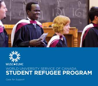 World University Service of Canada  Student Refugee Program Case for Support  WUSC – World University Service of Canada is a Canadian non-profit organization dedicated to