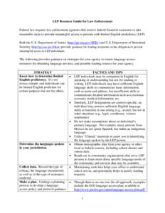 LEP Resource Guide for Law Enforcement Federal law requires law enforcement agencies that receive federal financial assistance to take reasonable steps to provide meaningful access to persons with limited English profici