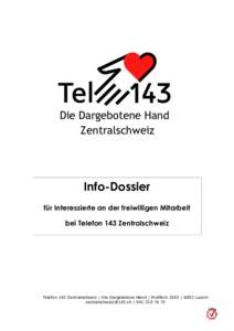 Die Dargebotene Hand Zentralschweiz Info-Dossier für Interessierte an der freiwilligen Mitarbeit bei Telefon 143 Zentralschweiz