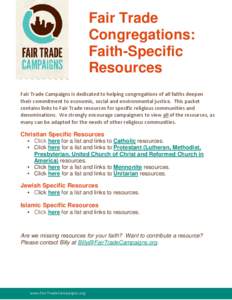 Fair Trade Congregations: Faith-Specific Resources Fair Trade Campaigns is dedicated to helping congregations of all faiths deepen their commitment to economic, social and environmental justice. This packet