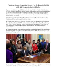 President Obama Honors the Memory of Dr. Dorothy Height with Bill Signing in the Oval Office President Barack Obama signed H.R. 6118, the “Dorothy Height Bill” in the Oval Office, Dec. 15, 2010, in front of members o