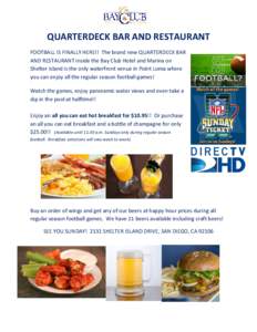 QUARTERDECK BAR AND RESTAURANT FOOTBALL IS FINALLY HERE!! The brand new QUARTERDECK BAR AND RESTAURANT inside the Bay Club Hotel and Marina on Shelter Island is the only waterfront venue in Point Loma where you can enjoy