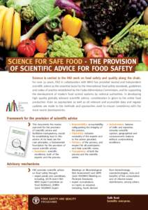 Science for Safe food - the provision 	 of scientific advice for food safety Science is central to the FAO work on food safety and quality along the chain. For over 50 years, FAO in collaboration with WHO has provided ne