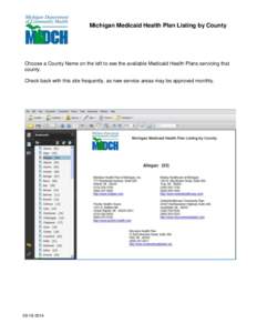 Michigan Medicaid Health Plan Listing by County  Choose a County Name on the left to see the available Medicaid Health Plans servicing that county. Check back with this site frequently, as new service areas may be approv