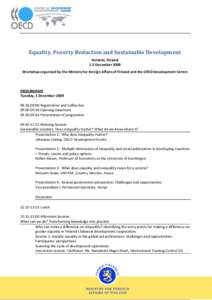 Equality, Poverty Reduction and Sustainable Development Helsinki, Finland 1-2 December 2009 Workshop organised by the Ministry for Foreign Affairs of Finland and the OECD Development Centre  PROGRAMME