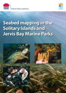 Seabed mapping in the Solitary Islands and Jervis Bay Marine Parks Published by: NSW Marine Parks Authority c/o PO Box 1967, Hurstville, NSW 1481.