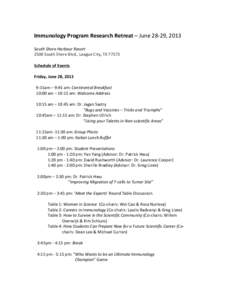 Immunology	
  Program	
  Research	
  Retreat	
  –	
  June	
  28-­‐29,	
  2013	
   	
   South	
  Shore	
  Harbour	
  Resort	
   2500	
  South	
  Shore	
  Blvd.,	
  League	
  City,	
  TX	
  77573	
