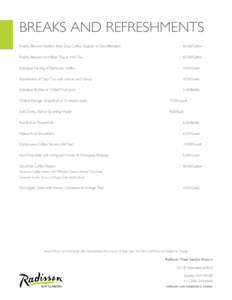BREAKS AND REFRESHMENTS Freshly Brewed Seattle’s Best Drip Coffee, Regular or DecaffeinatedGallon  Freshly Brewed Iced Black Tea or Hot Tea