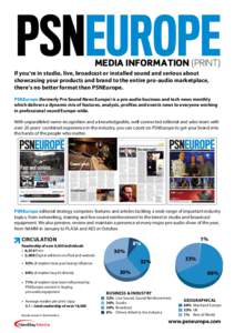 MEDIA INFORMATION (PRINT) If you’re in studio, live, broadcast or installed sound and serious about showcasing your products and brand to the entire pro-audio marketplace, there’s no better format than PSNEurope. PSN