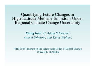 Xiang Gao1, C. Adam Schlosser1, Andrei Sokolov1, and Katey Walter2, 1 MIT Joint Program on the Science and Policy of Global Change 2 University of Alaska