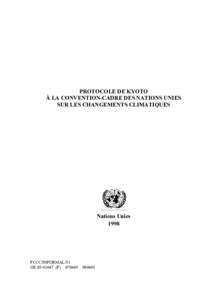 PROTOCOLE DE KYOTO À LA CONVENTION-CADRE DES NATIONS UNIES SUR LES CHANGEMENTS CLIMATIQUES Nations Unies 1998