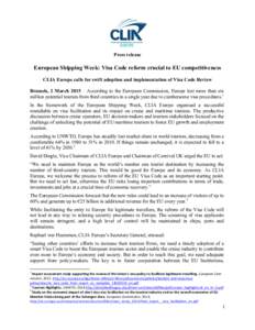 Press release European Shipping Week: Visa Code reform crucial to EU competitiveness CLIA Europe calls for swift adoption and implementation of Visa Code Review Brussels, 2 March 2015 – According to the European Commis