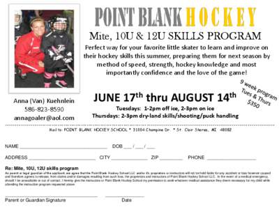 Mite, 10U & 12U SKILLS PROGRAM Perfect way for your favorite little skater to learn and improve on their hockey skills this summer, preparing them for next season by method of speed, strength, hockey knowledge and most i