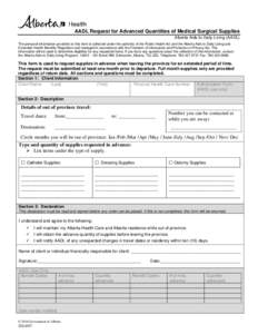 AADL Request for Advanced Quantities of Medical Surgical Supplies Alberta Aids to Daily Living (AADL) The personal information provided on this form is collected under the authority of the Public Health Act and the Alber