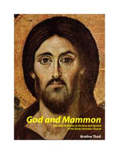 God and Mammon The Role of Money in the Rise and Spread of the Early Christian Church Brother Thad