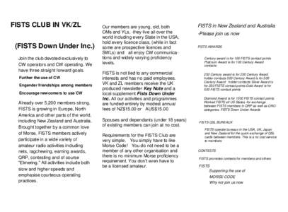 FISTS CLUB IN VK/ZL (FISTS Down Under Inc.) Join the club devoted exclusively to CW operators and CW operating. We have three straight forward goals. Further the use of CW