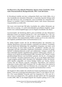 Kai BRODERSEN, Das römische Britannien. Spuren seiner Geschichte, Darmstadt: Wissenschaftliche Buchgesellschaft, 1998. X und 260 Seiten.  K. B.(rodersen) möchte mit dem vorliegenden Buch eine Lücke füllen, da es eine