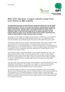 25 June% CO2 reduction in paper industry closer than ever thanks to BBI subsidy The PROVIDES consortium recently received a substantial subsidy from the Bio-based Industries Initiative (BBI JU). The consortium f