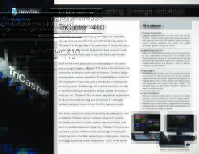 Enter live webcasting. Emerge victorious.  TriCaster 410 ™  Streamline your production setup and keep your business