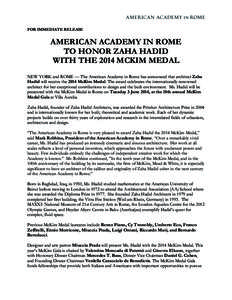   FOR IMMEDIATE RELEASE AMERICAN ACADEMY IN ROME TO HONOR ZAHA HADID WITH THE 2014 MCKIM MEDAL