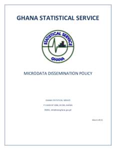 GHANA STATISTICAL SERVICE  MICRODATA DISSEMINATION POLICY GHANA STATISTICAL SERVICE P.O.BOX GP 1098, ACCRA, GHANA