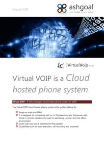 Virtual VOIP  Virtual VOIP is a Cloud hosted phone system Virtual VOIP – A fully managed cloud hosted phone system on VOIP