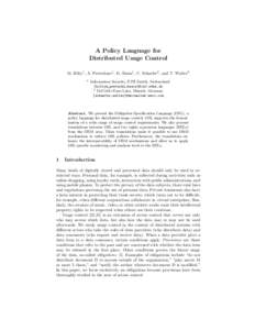 A Policy Language for Distributed Usage Control M. Hilty1 , A. Pretschner1 , D. Basin1 , C. Schaefer2 , and T. Walter2 1  Information Security, ETH Zurich, Switzerland