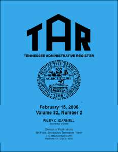 TENNESSEE ADMINISTRATIVE REGISTER  February 15, 2006 Volume 32, Number 2 RILEY C. DARNELL Secretary of State