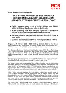 Press Release – FY2011 Results  ECS’ FY2011 ANNOUNCES NET PROFIT OF S$39.2M ON REVENUE OF S$3.61 BILLION; DELIVERS STRONG OPERATING CASH FLOW  FY2011 revenue rose 16.9% to S$3.61 billion from S$3.09
